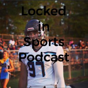 Locked in Sports Podcast