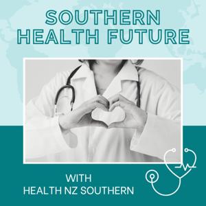 Health New Zealand's Southern Health Future
