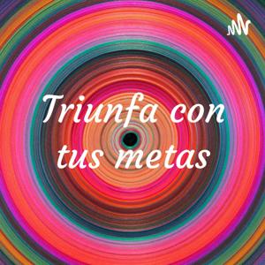 Triunfa con tus metas