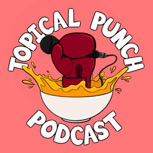 Topical Punch Podcast