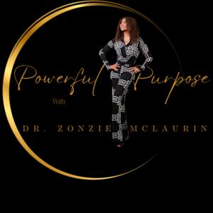 POWERFUL PURPOSE - With Dr. Zonzie McLaurin