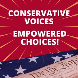 Conservative Voices - Empowered Choices!