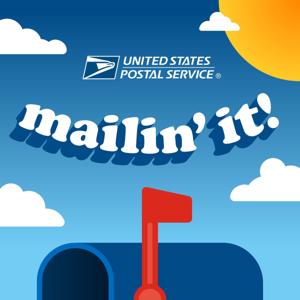 Mailin’ It! - The Official USPS Podcast by United States Postal Service