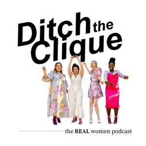 Ditch the Clique's REAL women podcast