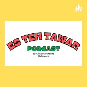 Es Teh Tawar Podcast