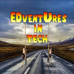 Edventures in Tech