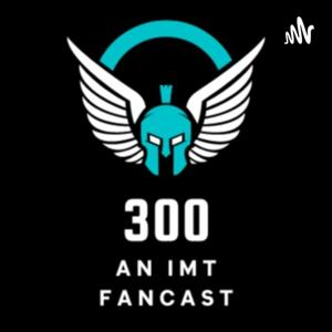 300
An IMT Fancast