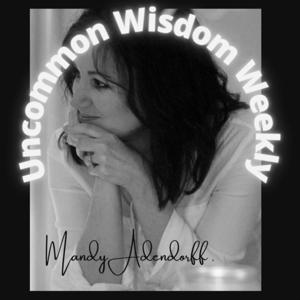 Uncommon Wisdom Weekly