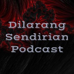 Dilarang Sendirian Podcast