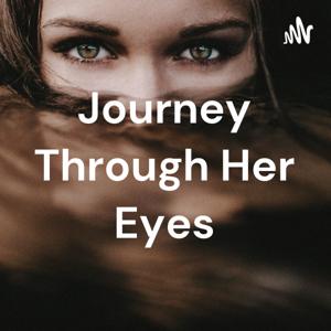 Journey Through Her Eyes