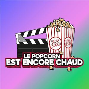 Le Popcorn est encore chaud