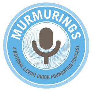 Murmurings - National Credit Union Foundation Podcast