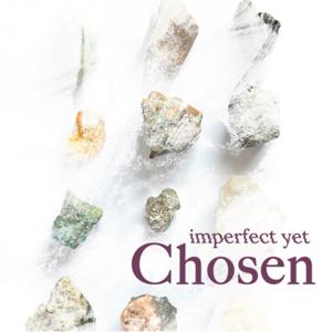 Imperfect Yet Chosen