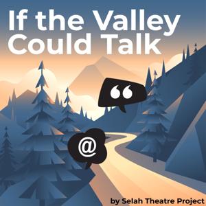 If the Valley Could Talk