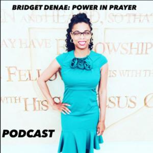 Bridget Denae: Power In Prayer