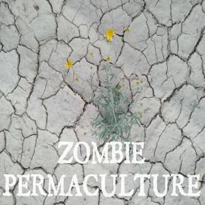 Zombie Permaculture