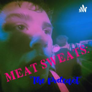 Meat Sweats: The Podcast