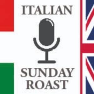 ITALIAN SUNDAY ROAST - Il Podcast sulla Gran Bretagna