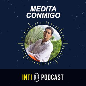 Medita Conmigo by INTI PODCAST