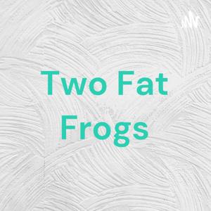 Two Fat Frogs