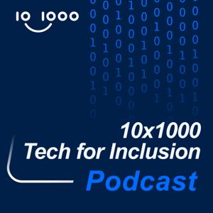 10x1000 Tech for Inclusion Podcast