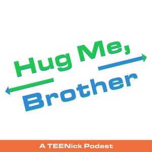 Hug Me Brother: A Teen Nick Podcast