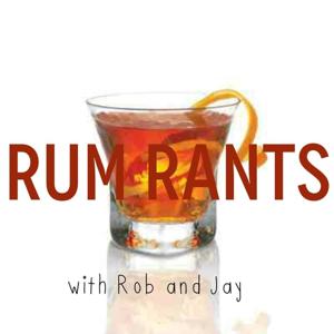 Rum Rants with Rob & Jay