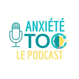 Anxiété et Toc Le podcast by Antoine Leroch