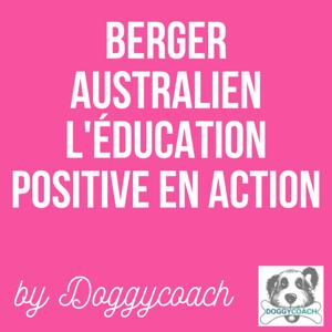 Berger Australien : l'Éducation Positive en Action