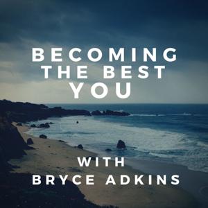 Becoming The Best You with Bryce Adkins