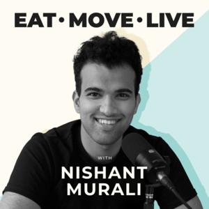 Eat. Move. Live with Nishant Murali