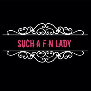 Such A F N Lady