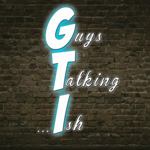 Guys Talking ish