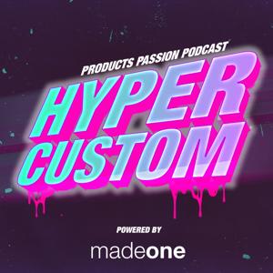 HyperCustom: The Global Customization Podcast | powered by madeone