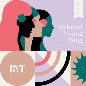 Beloved Young Thing Podcast: Spirituality, Mental Health & Radical Self-Care For Young Women