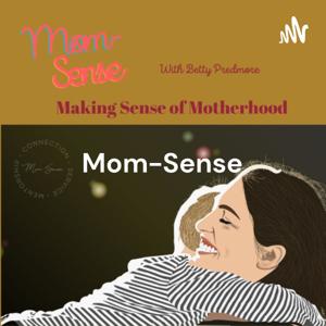 Mom-Sense: Making Sense of Motherhood
With Betty Predmore