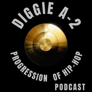 Diggie A-2: The Progression of Hip-Hop