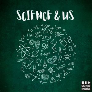 Science & Us by Suno India