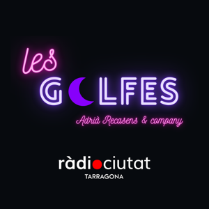 Les Golfes | Ràdio Ciutat de Tarragona