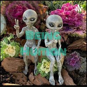 Being Human - "From An Alien's Perspective"