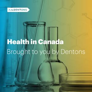 Dentons Health in Canada Podcast Series