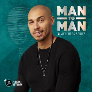 Man to Man: A Wellness Series by Black Love Podcast Network