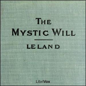 Mystic Will, The by Charles Godfrey Leland (1824 - 1903)