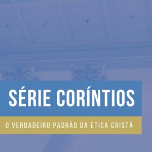 O Verdadeiro Padrão da Ética Cristã: Exposições em 1 Coríntios