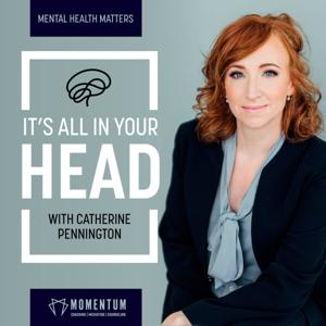 It's All In Your Head with Catherine Pennington