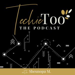 Techie Too: The Podcast