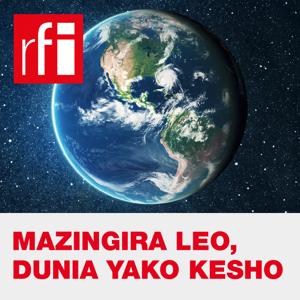 Mazingira Leo, Dunia Yako Kesho by RFI Kiswahili