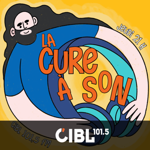 CIBL 101.5 FM : La Cure à Son