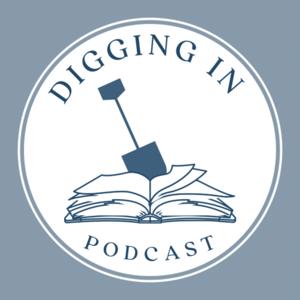 The Digging In Podcast