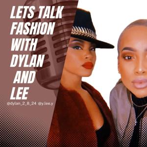 Lets Talk Fashion with Dylan and Lee